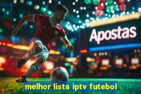 melhor lista iptv futebol